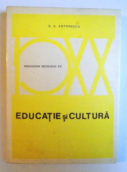 EDUCATIE SI CULTURA de G.G. ANTONESCU , 1972