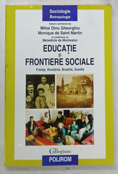 EDUCATIE SI FRONTIERE SOCIALE , FRANTA , ROMANIA , BRAZILIA , SUEDIA de MIHAI  DINU GHEORGHIU  si MONIQUE DE SAINT MARTIN , 2011