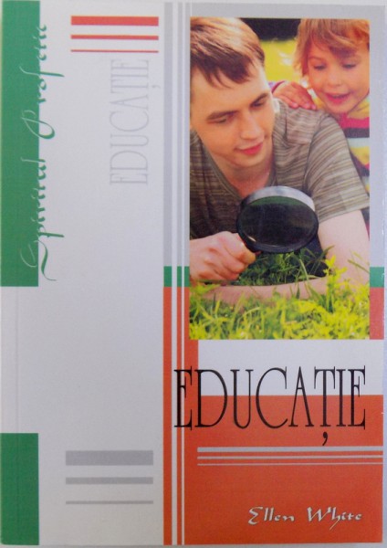 EDUCATIE STIINTA SFINTILOR ESTE PRICEPEREA de ELLEN G. WHITE , 2009