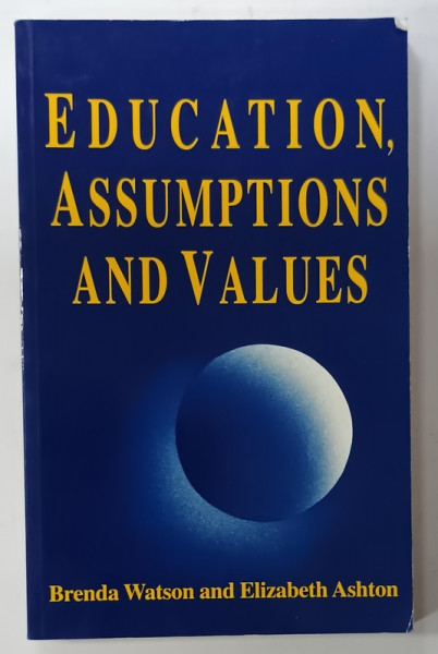 EDUCATION , ASSUMPTIONS AND VALUES by BRENDA WATSON and ELIZABETH ASHTON , 1995, PREZINTA URME DE UZURA