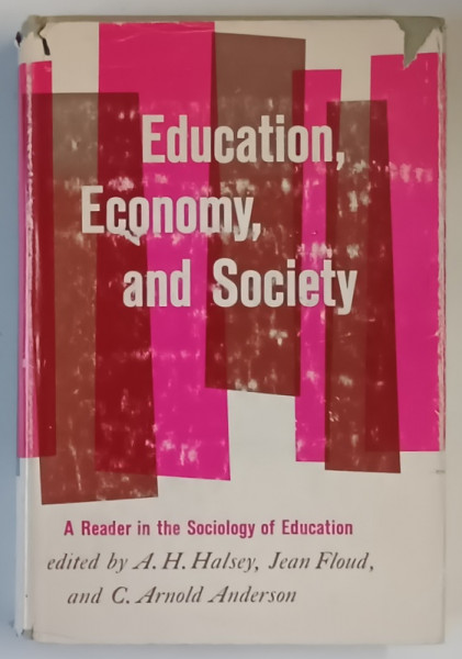 EDUCATION , ECONOMY AND SOCIETY , A READER IN THE SOCIOLOGY OF EDUCATION , edited by A. H. HALSEY ... C. ARNOLD ANDERSON , 1961