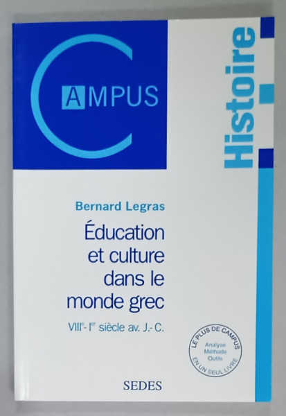 EDUCATION ET CULTURE DANS LE MONDE GREC , VIII e - I er AV. J.-C. par BERNARD LEGRAS , 1998