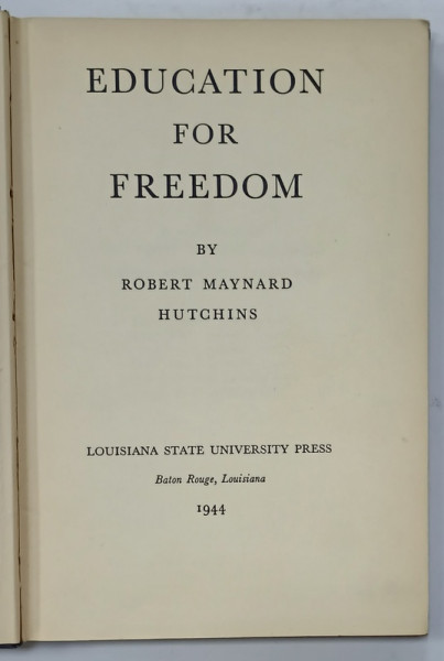 EDUCATION FOR FREEDOM by ROBERT MAYNARD HUTCHINS , 1944