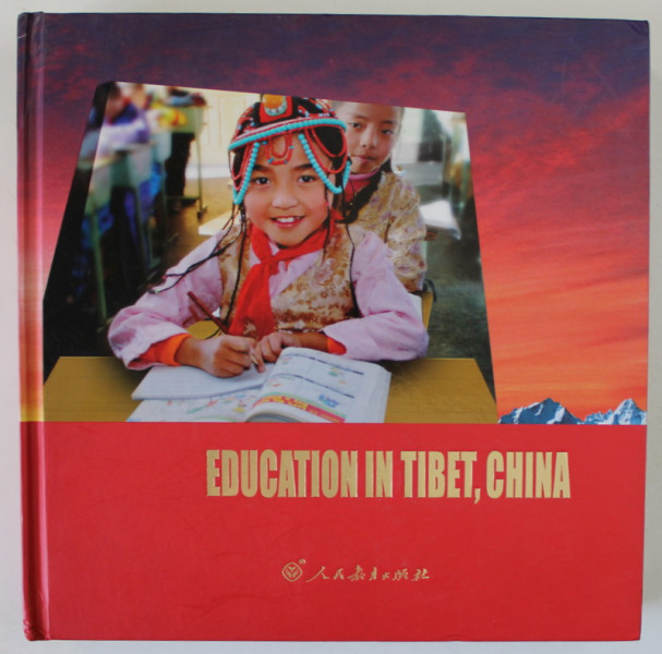 EDUCATION IN TIBET , CHINA , ALBUM DE PREZENTARE CU TEXT IN LIMBA ENGLEZA , 2011