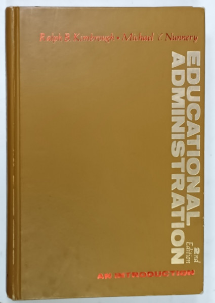 EDUCATIONAL ADMINISTRATION  by RALPH B. KIMBROUGH and MICHAEL Y. NUNNERY , 1983 , SUBLINIATA CU MARKERUL *