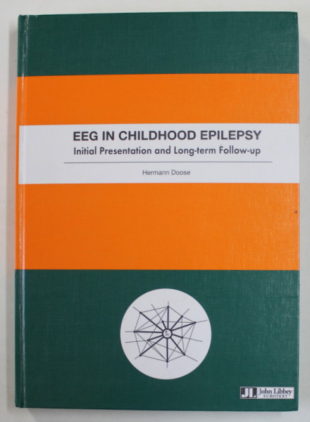 EEG IN CHILDHOOD EPILEPSY - INITIAL PRESENTATION AND LONG - TERM FOOLOW - UP  by HERMANN DOOSE , 2003