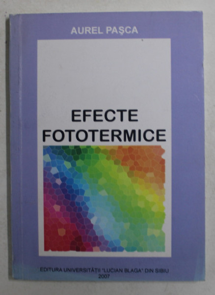 EFECTE FOTOTERMICE de AUREL PASCA , 2007 , PREZINTA SUBLINIERI CU CREIONUL SI PIXUL *