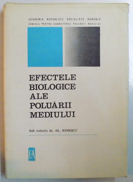 EFECTELE BIOLOGICE ALE POLUARII MEDIULUI de AL. IONESCU , 1973