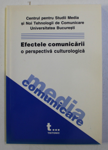 EFECTELE COMUNICARII -  O PERSPECTIVA CULTUROLOGICA , coordonator VALENTINA MARINESCU , 2002