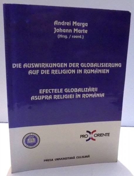 EFECTELE GLOBALIZARII ASUPRA RELIGIEI IN ROMANIA de ANDREI MARGA , 2005