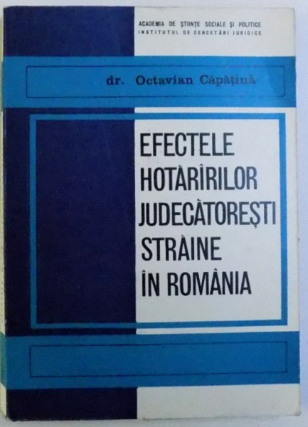 EFECTELE HOTARARILOR JUDECATOERESTI STRAINE IN ROMANIA de DR. OCTAVIAN  CAPATANA , 1971