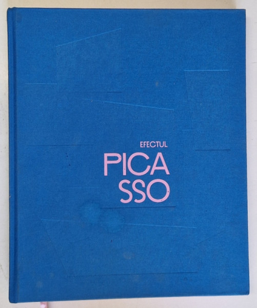 EFECTUL PICASSO / THE PICASSO EFFECT  de ERWIN KESSLER ...CAROLA CHISIU , 2023 , TEXT IN ROMANA  SI ENGLEZA