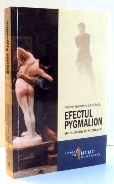 EFECTUL PYGMALION, DE LA OVIDIU LA HITCHCOCK de VICTOR IERONIM STOICHITA , 2011