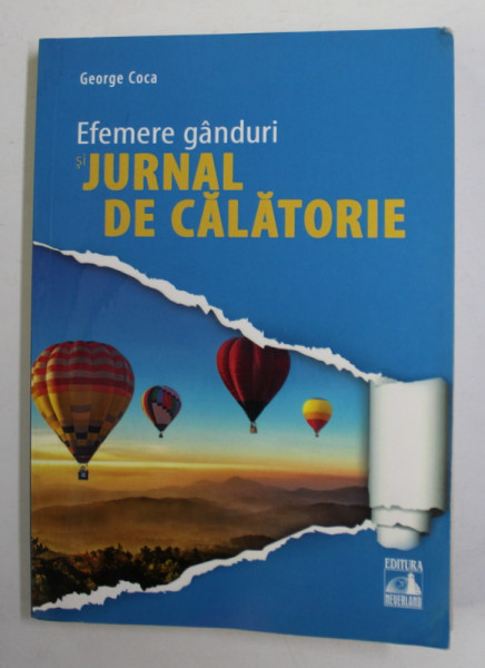 EFEMERE GANDURI SI JURNAL DE CALATORIE de GEORGE COCA , 2019 , DEDICATIE , PREZINTA HALOURI DE APA  SI URME DE INDOIRE *