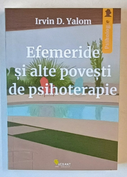 EFEMERIDE SI ALTE POVESTI DE PSIHOTERAPIE de IRVIN D. YALOM , 2015