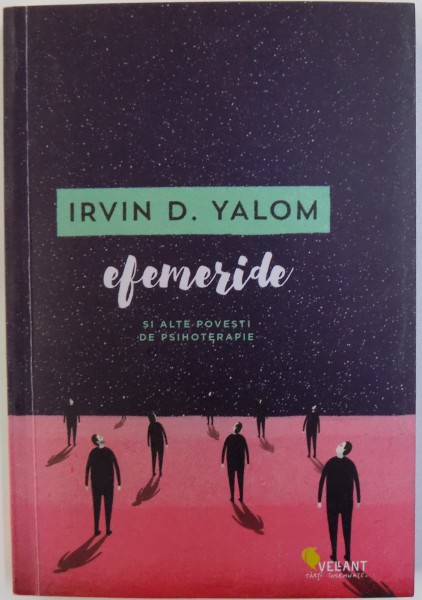 EFEMERIDE - SI ALTE POVESTIRI DE PSIHOTERAPIE de IRVIN D. YALOM, 2015