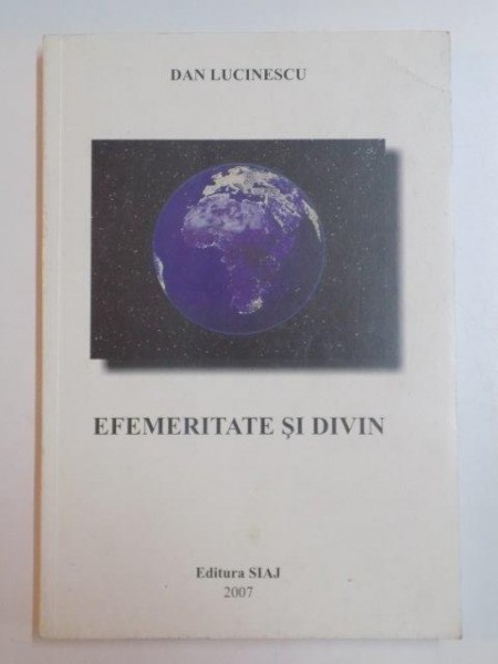 EFEMERITATE SI DIVIN de DAN LUCINESCU , 2007