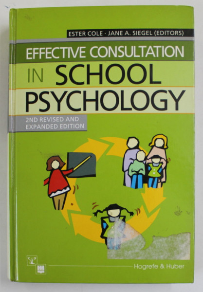 EFFECTIVE CONSULTATION IN SCHOOL PSYCHOLOGY by ESTER COLE and JANE SIEGEL ( EDITORS )   , 2003