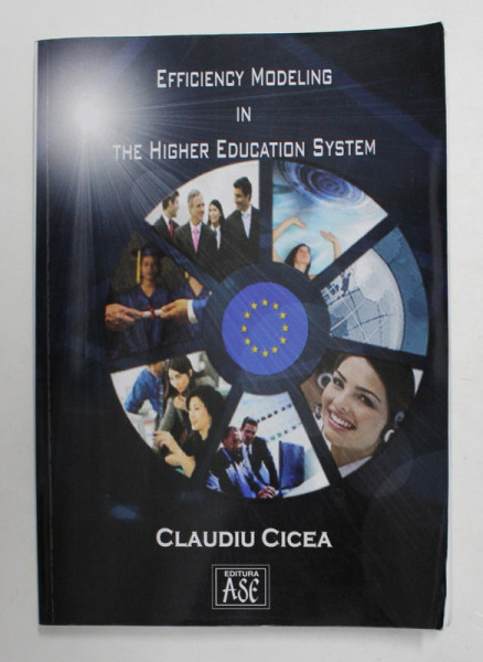 EFFICIENCY MODELING IN THE HIGHER EDUCATION SYSTEM by CLAUDIU CICEA , 2007