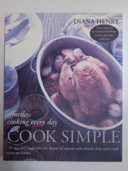 EFFORTLESS COOKING EVERY DAY , COOK SIMPLE de DIANA HENRY , 2010