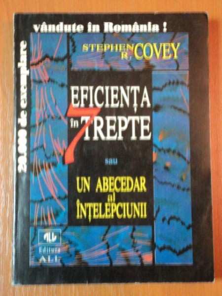 EFICIENTA IN 7 TREPTE SAU UN ABECEDAR AL INTELEPCIUNII de STEPHEN R. COVEY