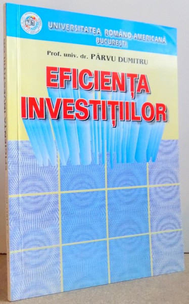 EFICIENTA INVESTITIILOR , EDITIA A- II -A de PARVU DUMITRU , 2002