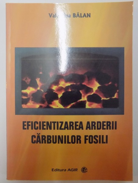 EFICIENTIZAREA ARDERII CARBUNILOR FOSILI de VALENTINA BALAN , 2009