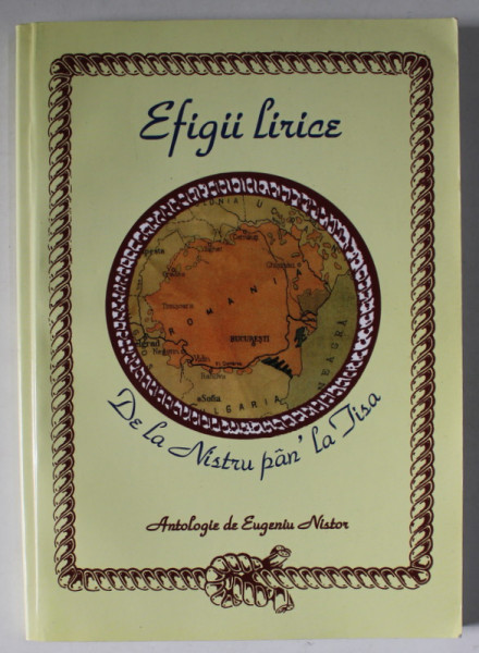 EFIGII LIRICE - DE LA NISTRU PAN ' LA TISA , ANTOLOGIE de EUGENIU NISTOR , 2009