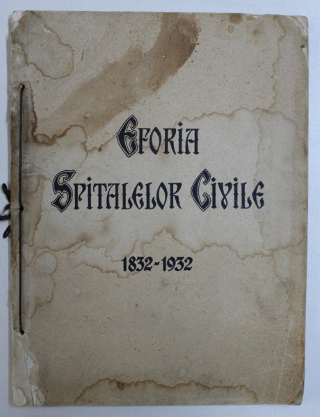 EFORIA SPITALELOR CIVILE 1832 - 1932 , PREZINTA HALOURI DE APA *
