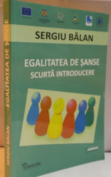 EGALITATEA DE SANSE , SCURTA INTRODUCERE de SERGIU BALAN , 2013
