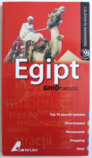 EGIPT  - GHID TURISTIC de SYLVIE FRANQUET si ANTHONY SATTIN , COLECTIA &quot; CALATOR PE MAPAMOND &quot; , 2008