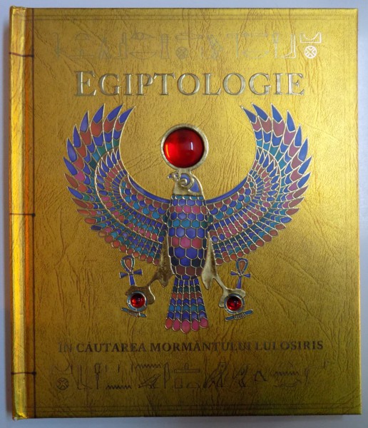 EGIPTOLOGIE - IN CAUTAREA MORMANTULUI LUI OSIRIS , 2008