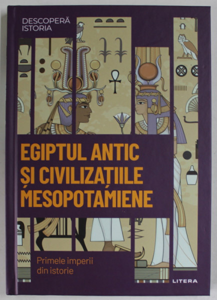 EGIPTUL  ANTIC SI CIVILIZATIILE MESOPOTAMIENE , PRIMELE IMPERII DIN ISTORIE de IRENE CORDON si SOLA - SAGALES , 2023