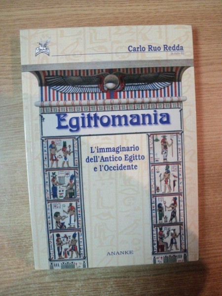 EGITTOMANIA. L'IMMAGINARIO DELL'ANTICO EGITTO E L'OCCIDENTE di CARLO RUO REDDA  2006