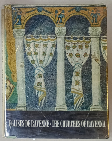 EGLISES DE RAVENNE / THE CHURCHES OF RAVENNA by GIUSEPPE BOVINI ,  EDITIE IN FRANCEZA SI ENGLEZA , BOGAT ILUSTRATA , 1960