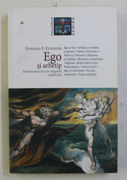 EGO SI ARHETIP - INDIVIDUAREA SI FUNCTIA RELIGIOASA A PSIHICULUI de EDWARD F . EDINGER , 2014