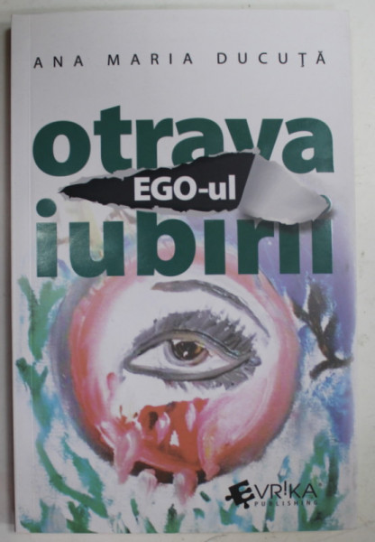 EGO - UL , OTRAVA IUBIRII de ANA MARIA DUCUTA , 2021