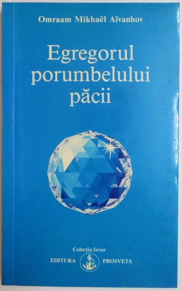 EGREGORUL , PORUMBELULUI PACII de OMRAAM MIKHAEL AIVANHOV , 1991