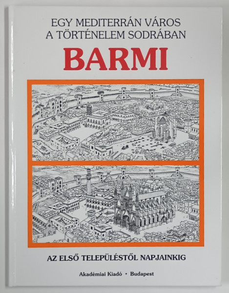 EGY MEDITERRAN VAROS A TORTENELEM SODRABAN , BARMI z XAVIER HERANDEZ a PILAR COMES , 1993 *TEXT IN LIMBA MAGHIARA