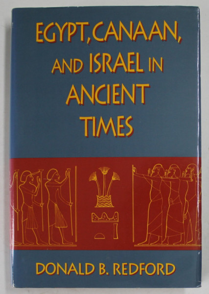 EGYPT , CANAAN , AND ISRAEL IN ANCIENT TIMES by DONALD B. REDFORD , 1992