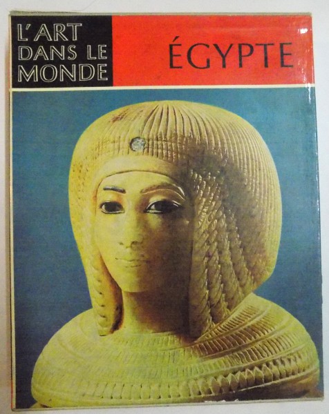 EGYPTE , L ' ART DES PHARAONS par IRMGARD WOLDERING , 1963