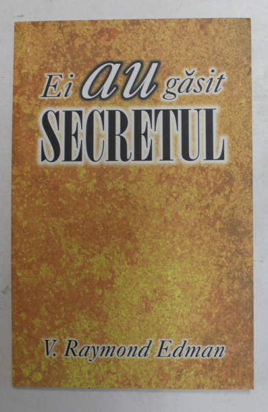 EI AU GASIT SECRETUL de V. RAYMOND EDMAN , 2003