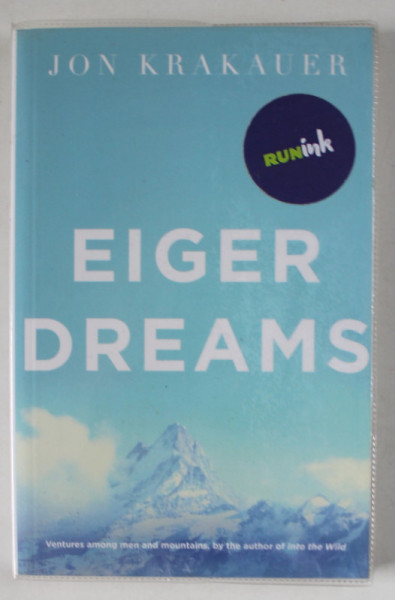 EIGER DREAMS by JON KRAKAUER , 2011