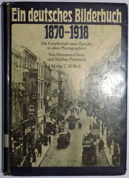 EIN DEUTSCHES BILDERBUCH 1870-1918 von HERMANN GLASER UND WALTHER PUTZSTUCK , 1982