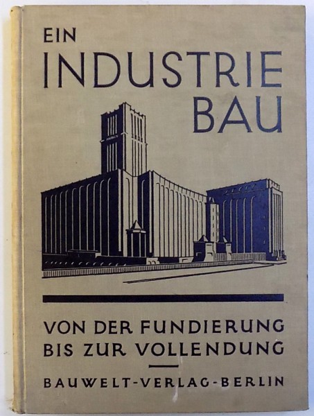 EIN INDUSTRIE BAU  VON DER FUNDIERUNG BIS ZUR VOLLENDUNG , 1927