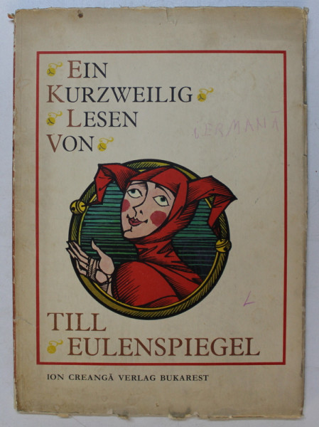 EIN KURZWEILIG LESEN VON TILL EULENSPIEGEL  ( INTAMPLARILE SI FAPTELE DE POMINA ALE NAZDRAVANULUI TILL BUHOGLINDA ) , ilustratii de VAL MUNTEANU , 1971