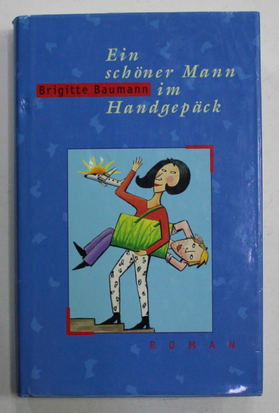 EIN SCHONER MANN IM HANDGEPACK , roman von BRIGITTE BAUMANN , 1998