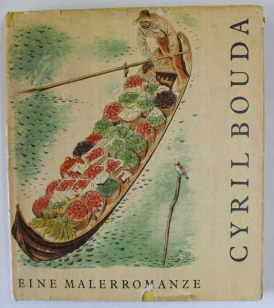 EINE MALERROMANZE ,  CYRIL BOUDA von ADOLF BRANALD , ALBUM DE ARTA CU TEXT IN LIMBA GERMANA , 1961