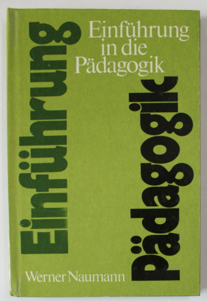 EINFUHRUNG IN DIE PADAGOGIK ( INTRODUCERE IN PEDAGOGIE  ), PRELEGERI IN LIMBA GERMANA , von WERNER NAUMANN , 1975