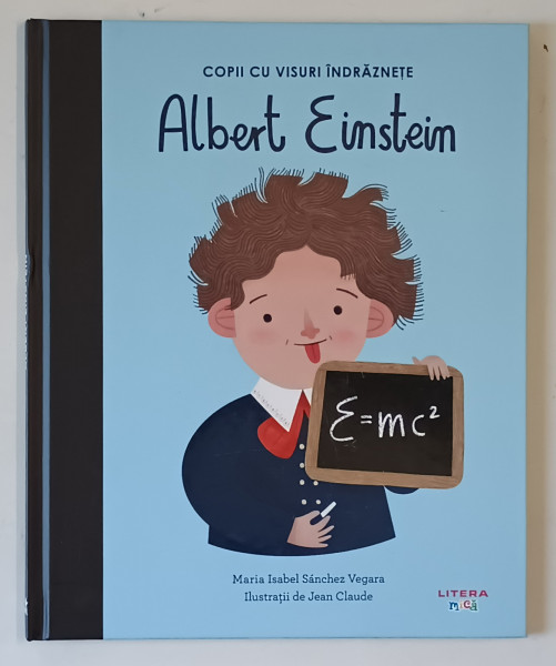 EINSTEIN , SERIA ' COPII CU VISURI INDRAZNETE ' de MARIA ISABEL SANCHEZ VEGARA  , ilustratii de JEAN CLAUDE , 2024